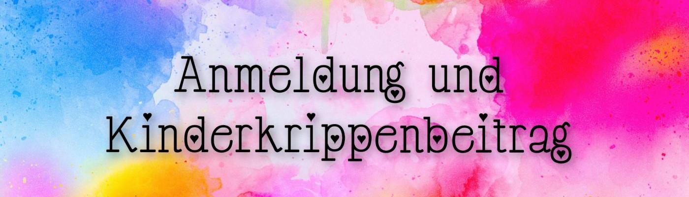 Anmeldung und Kinderkrippenbeitrag